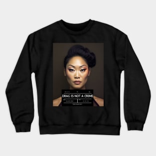 DRAG IS NOT A CRIME - LGBTQ+ Pride - Glamour is Resistance Crewneck Sweatshirt